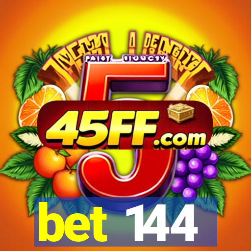 bet 144